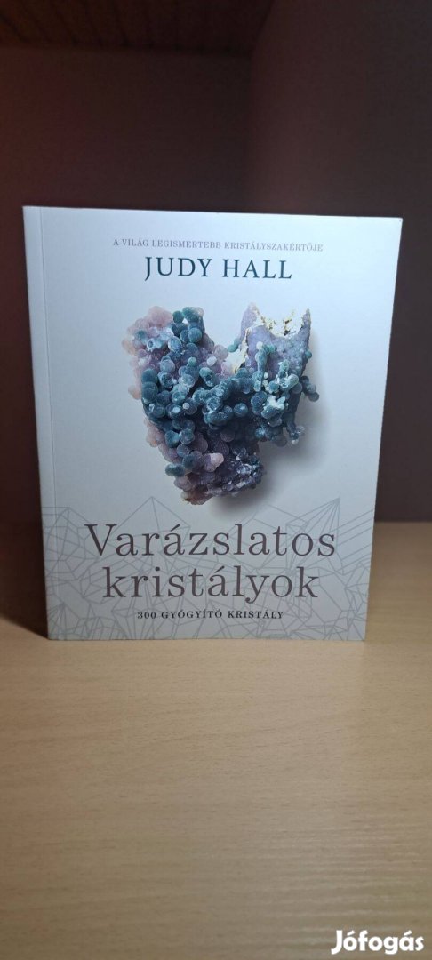 Judy Hall: Varázslatos kristályok