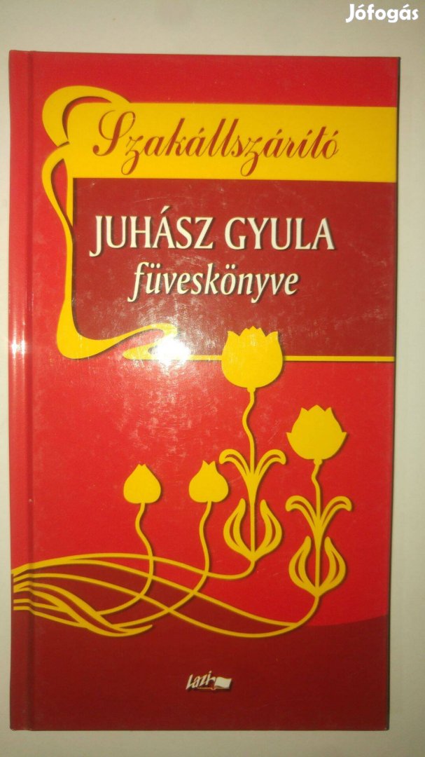 Juhász Gyula Szakállszárító - Juhász Gyula füveskönyve