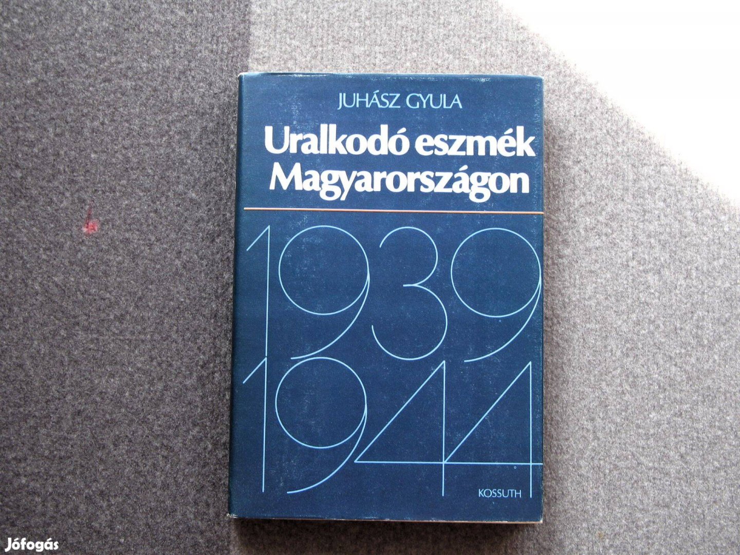 Juhász Gyula Uralkodó eszmék Magyarországon 1939-1944