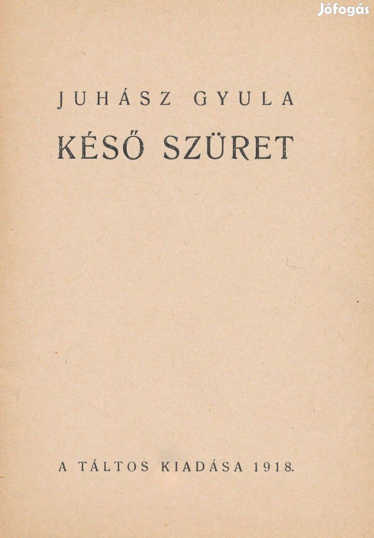 Juhász Gyula: Késő szüret (Versek) Első kiadás