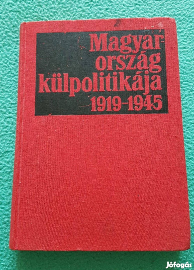 Juhász Gyula: Magyarország külpolitikája 1919-1945 könyv (Kossuth)