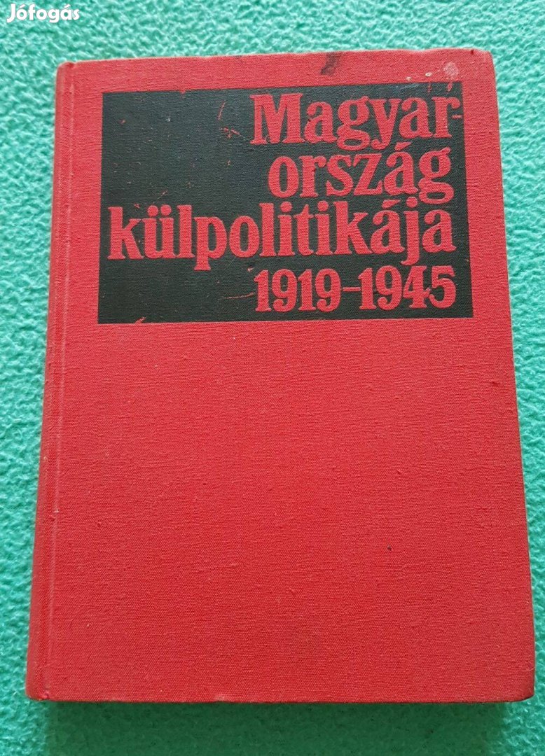 Juhász Gyula - Magyarország külpolitikája 1919-1945 könyv