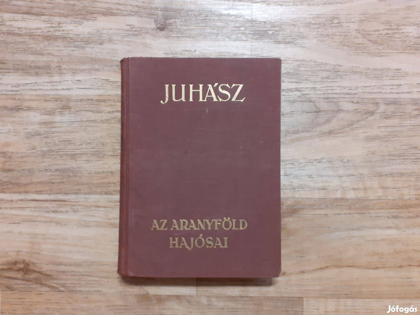 Juhász Vilmos: Az aranyföld hajósai