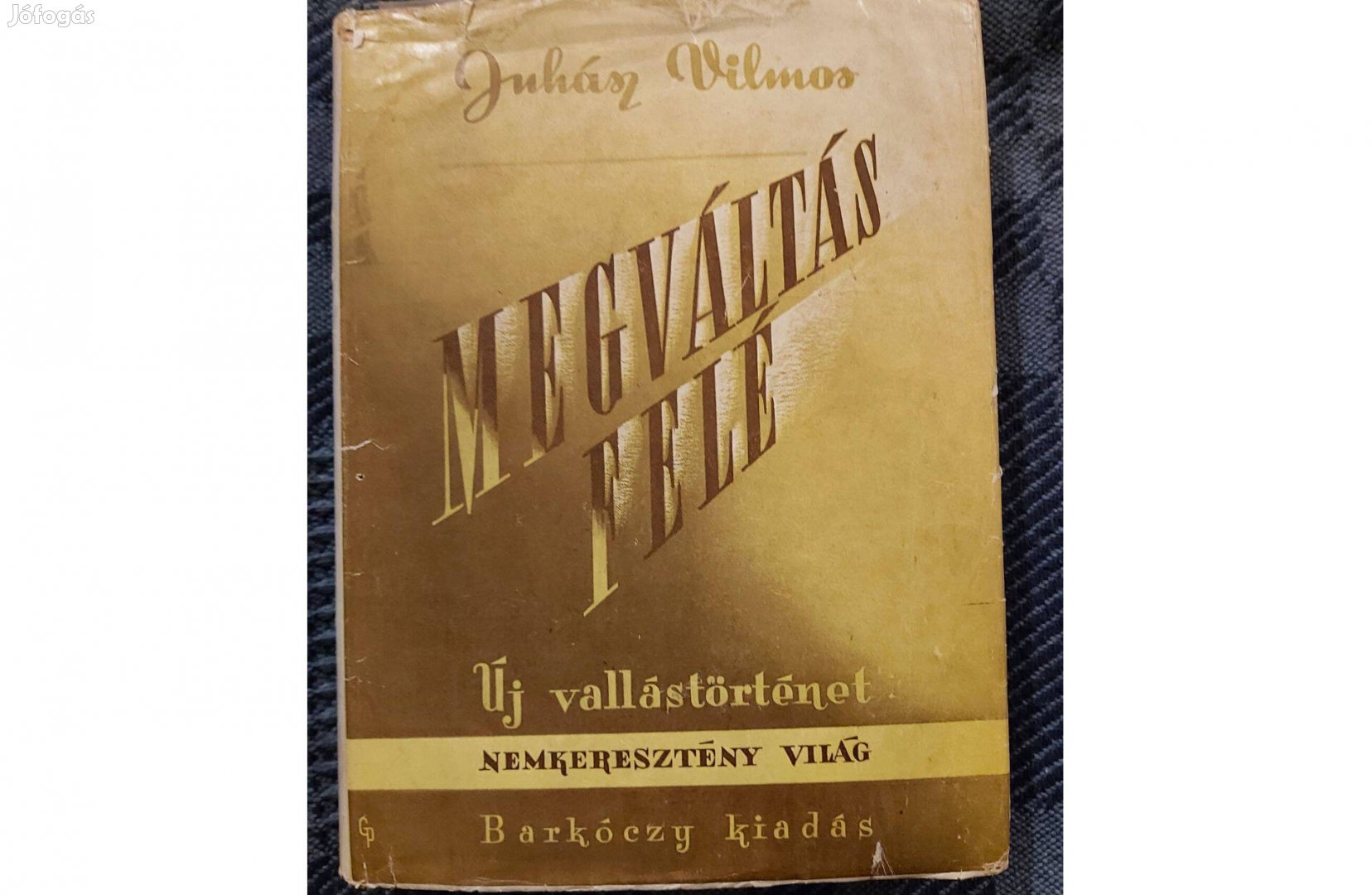 Juhász Vilmos: Megváltás felé (Barkóczy Kiadás, 1943) eladó
