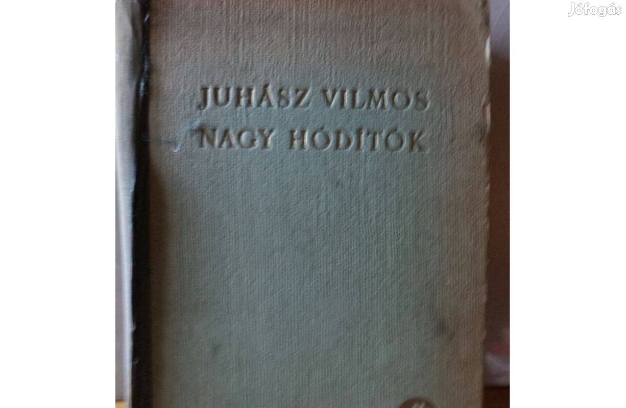 Juhász Vilmos Nagy hódítók