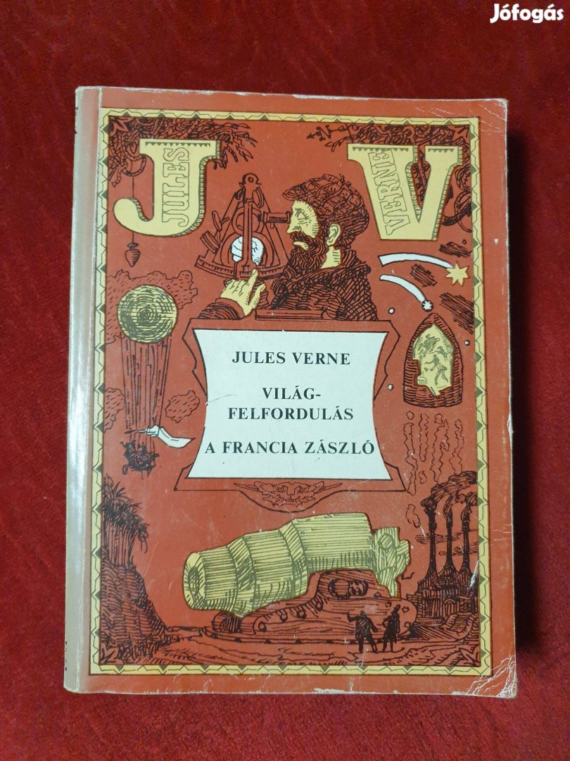 Jules Verne / Verne Gyula - Világfelfordulás / A francia zászló