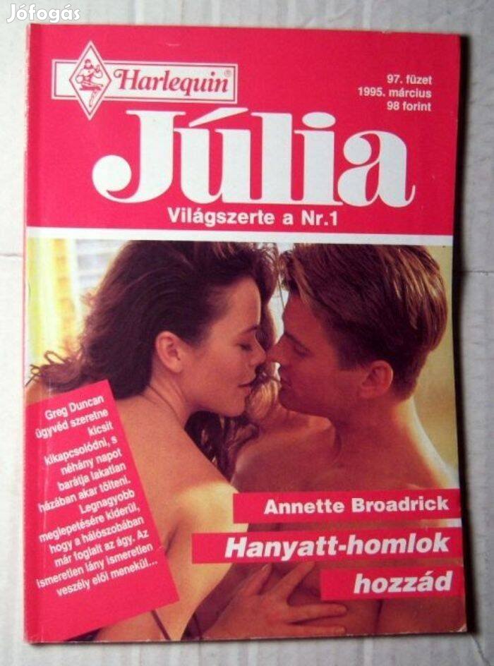 Júlia 97. Hanyatt-Homlok Hozzád (Annette Broadrick) 1995 (romantikus)