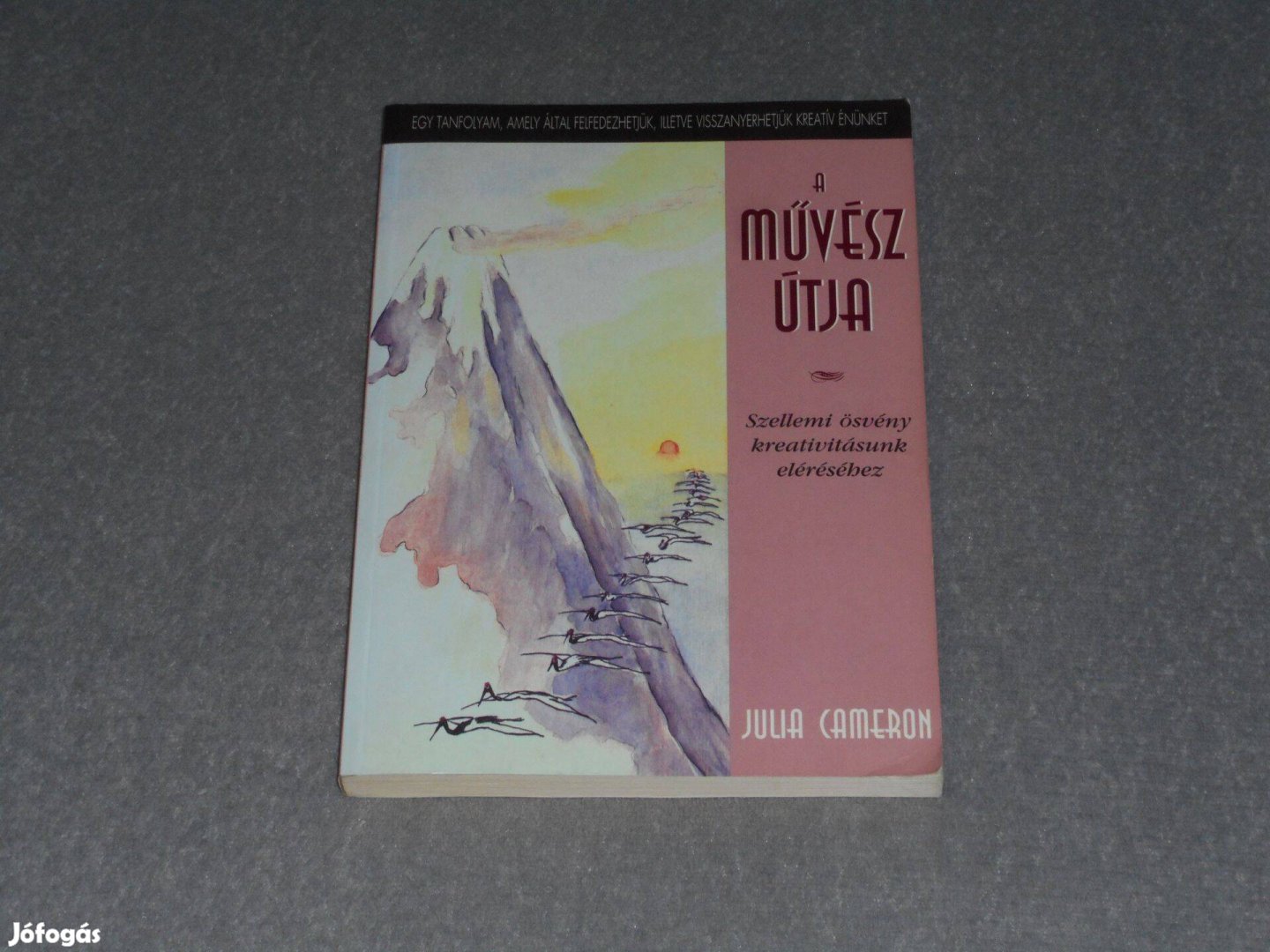 Julia Cameron A művész útja Szellemi ösvény kreativitásunk