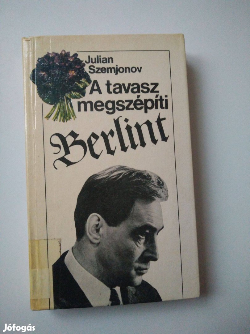 Julian Szemjonov -A tavasz megszépíti Berlint Iszajev