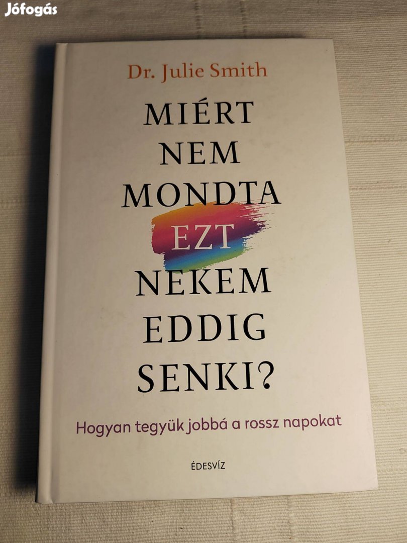 Julie Smith: Miért nem mondta ezt nekem eddig senki?