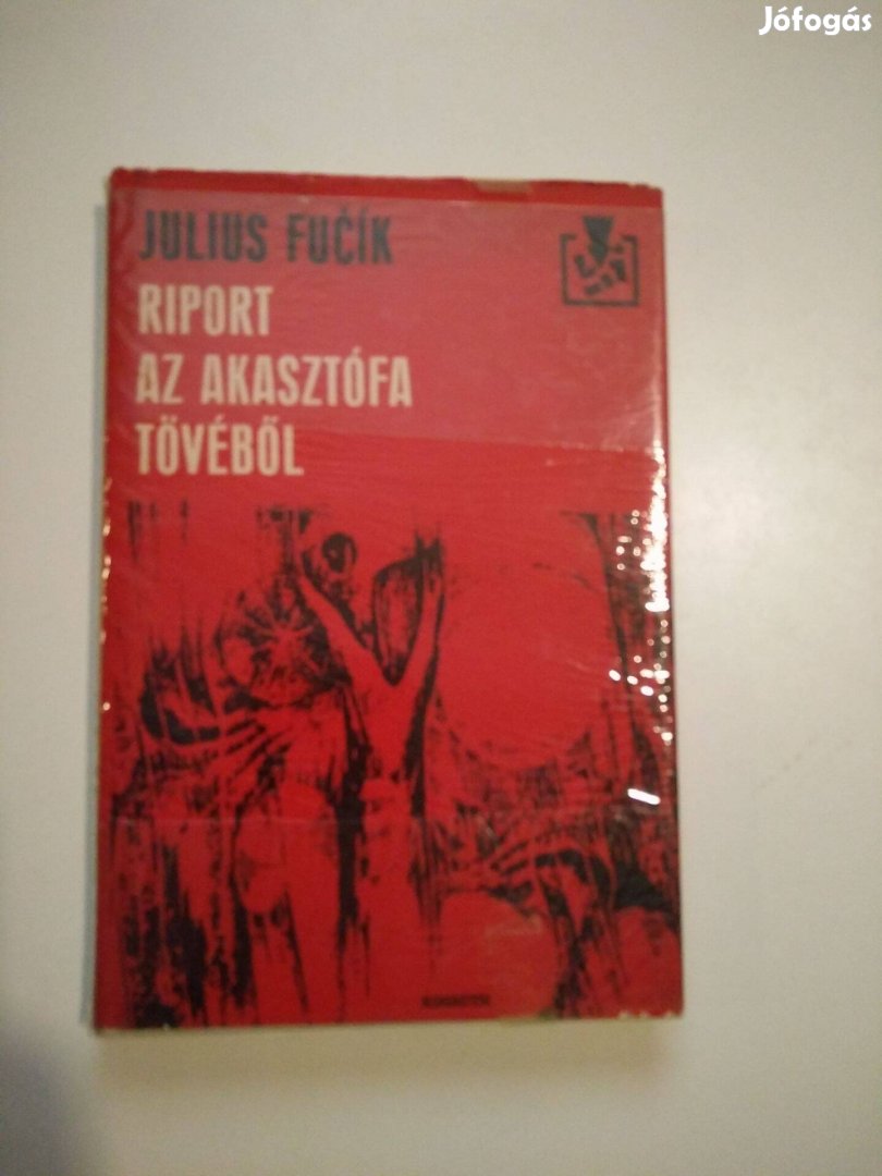 Julius Fucik - Riport az akasztófa tövéből