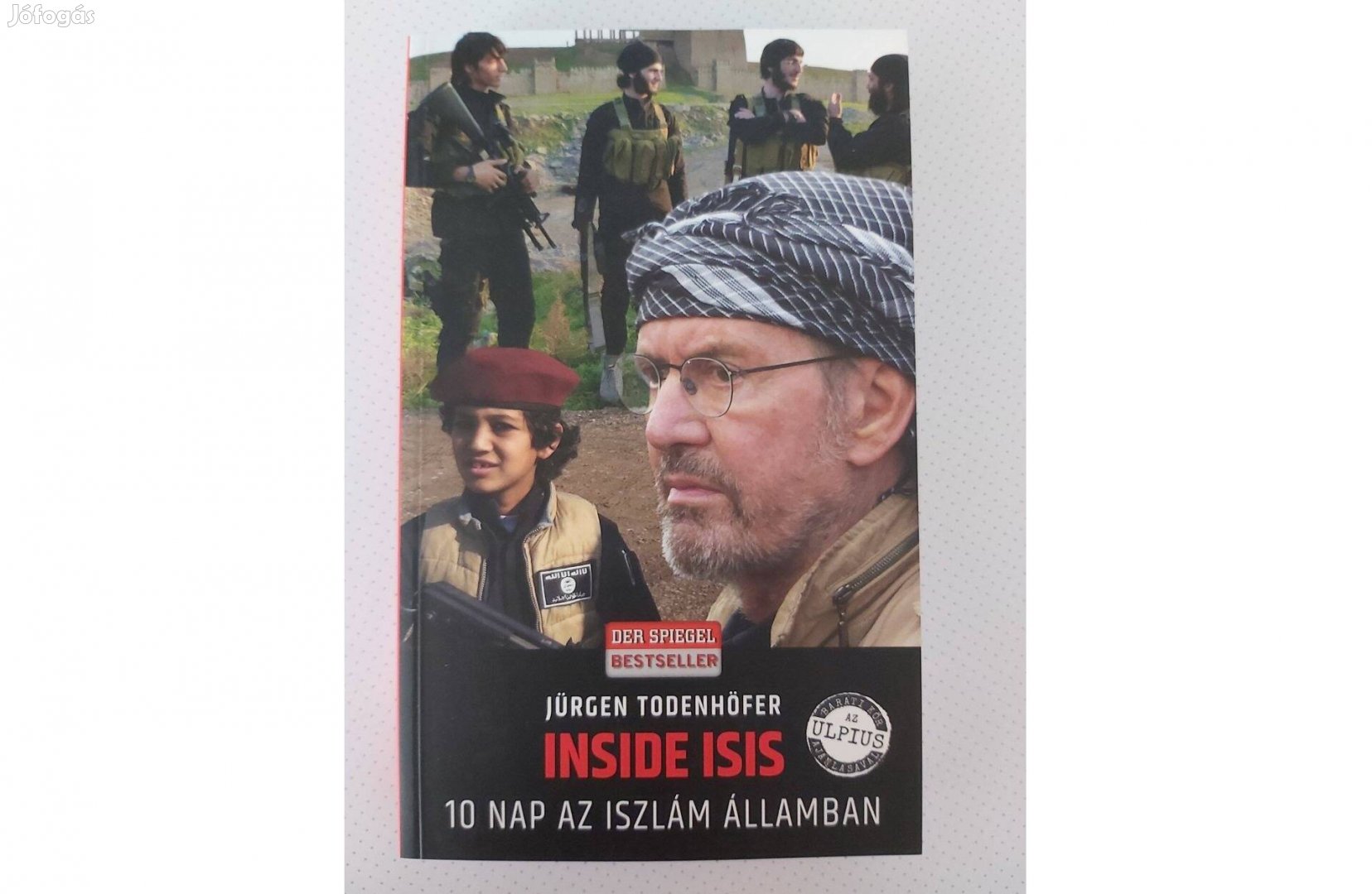 Jürgen Todenhöfer: Inside ISIS (10 nap az Iszlám Államban) új pld