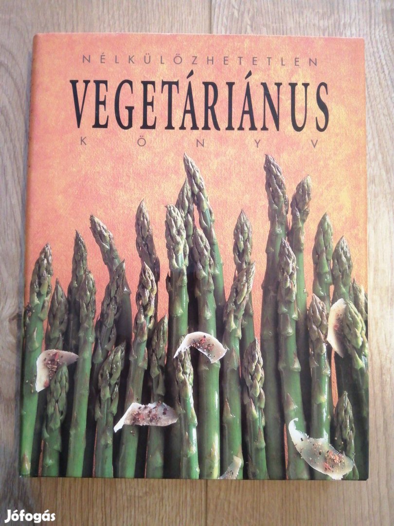 Justh Szilvia: Nélkülözhetetlen vegetáriánus könyv