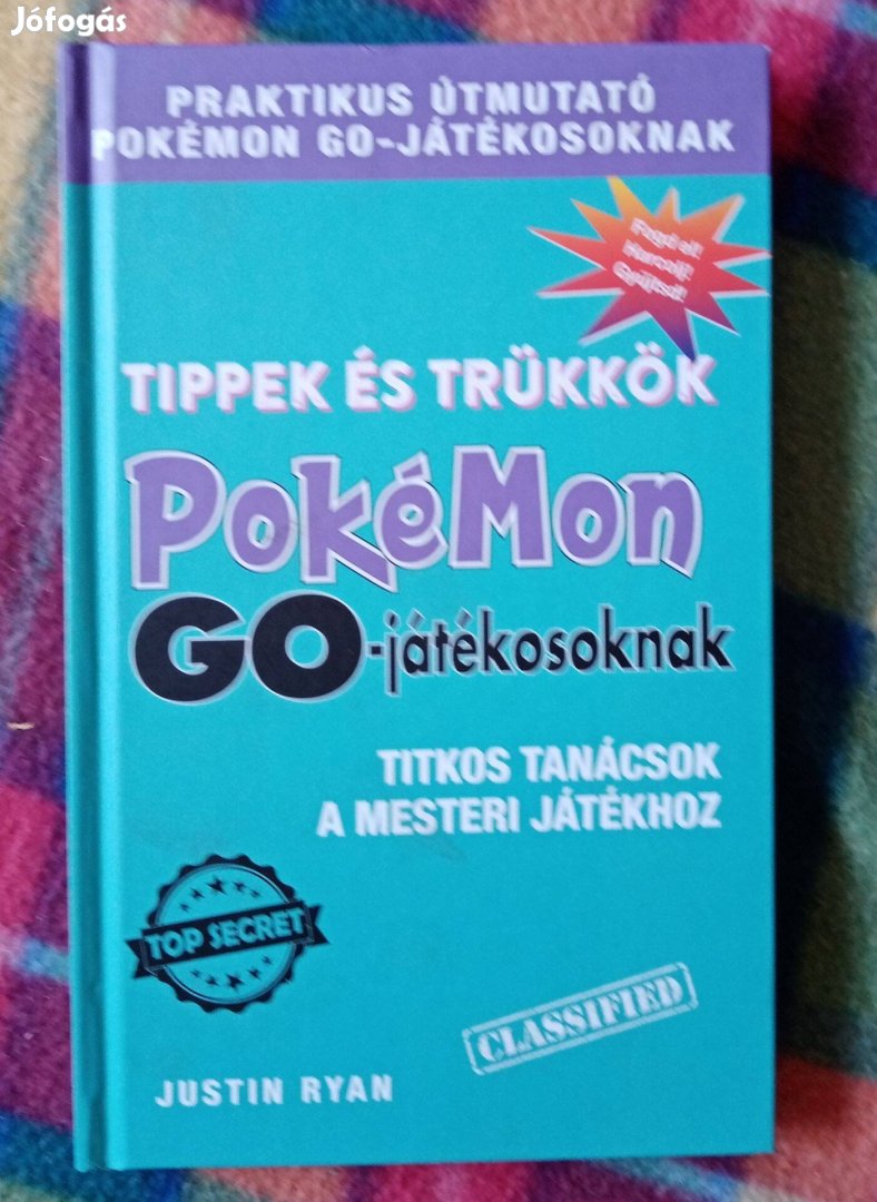 Justin Ryan: Tippek és trükkök Pokémon GO-játékosoknak. Titkos tanácso