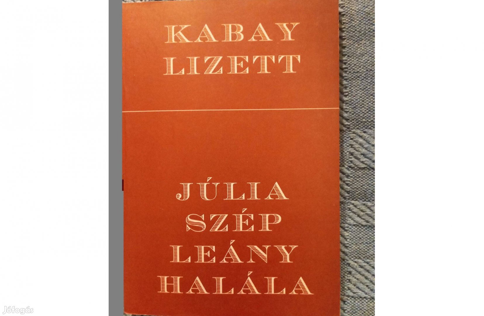 Kabay Lizett: Júlia szép leány halála eladó jó állapotú könyv