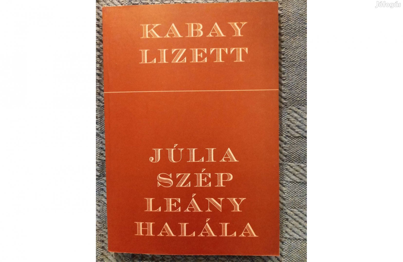 Kabay Lizett: Júlia szép leány halála eladó jó állapotú könyv