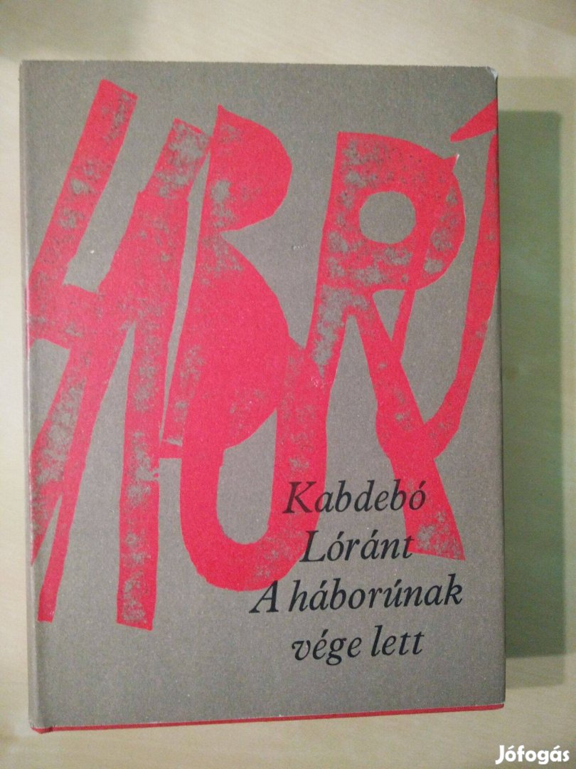 Kabdebó Lóránt - A háborúnak vége lett
