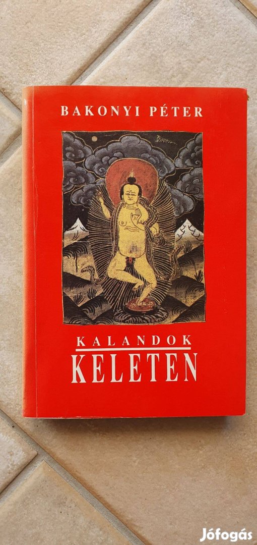 Kalandok Keleten - Bakonyi Péter