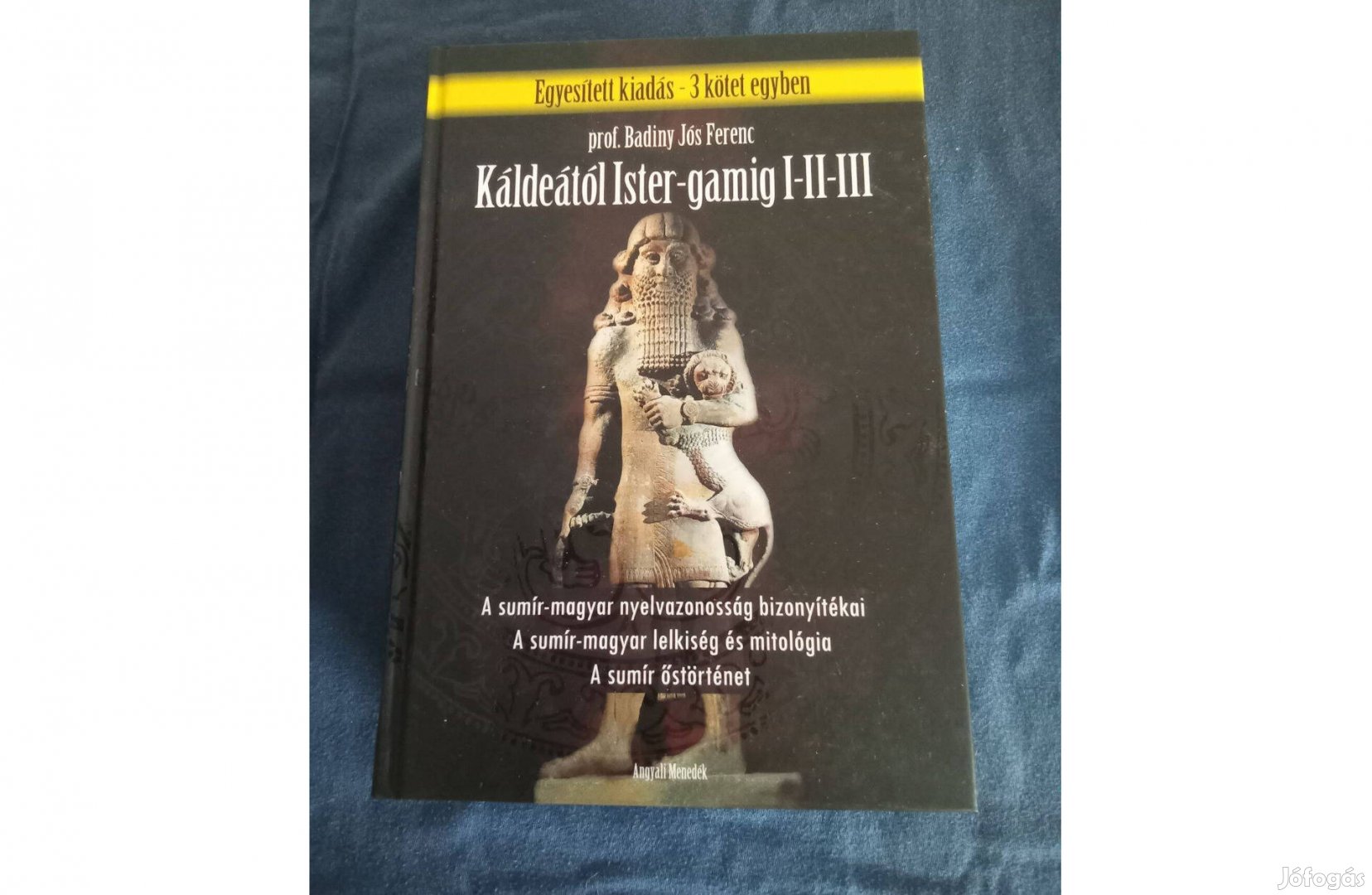 Káldeától Ister-gamig I-II-III - Badinyi Jós Ferenc