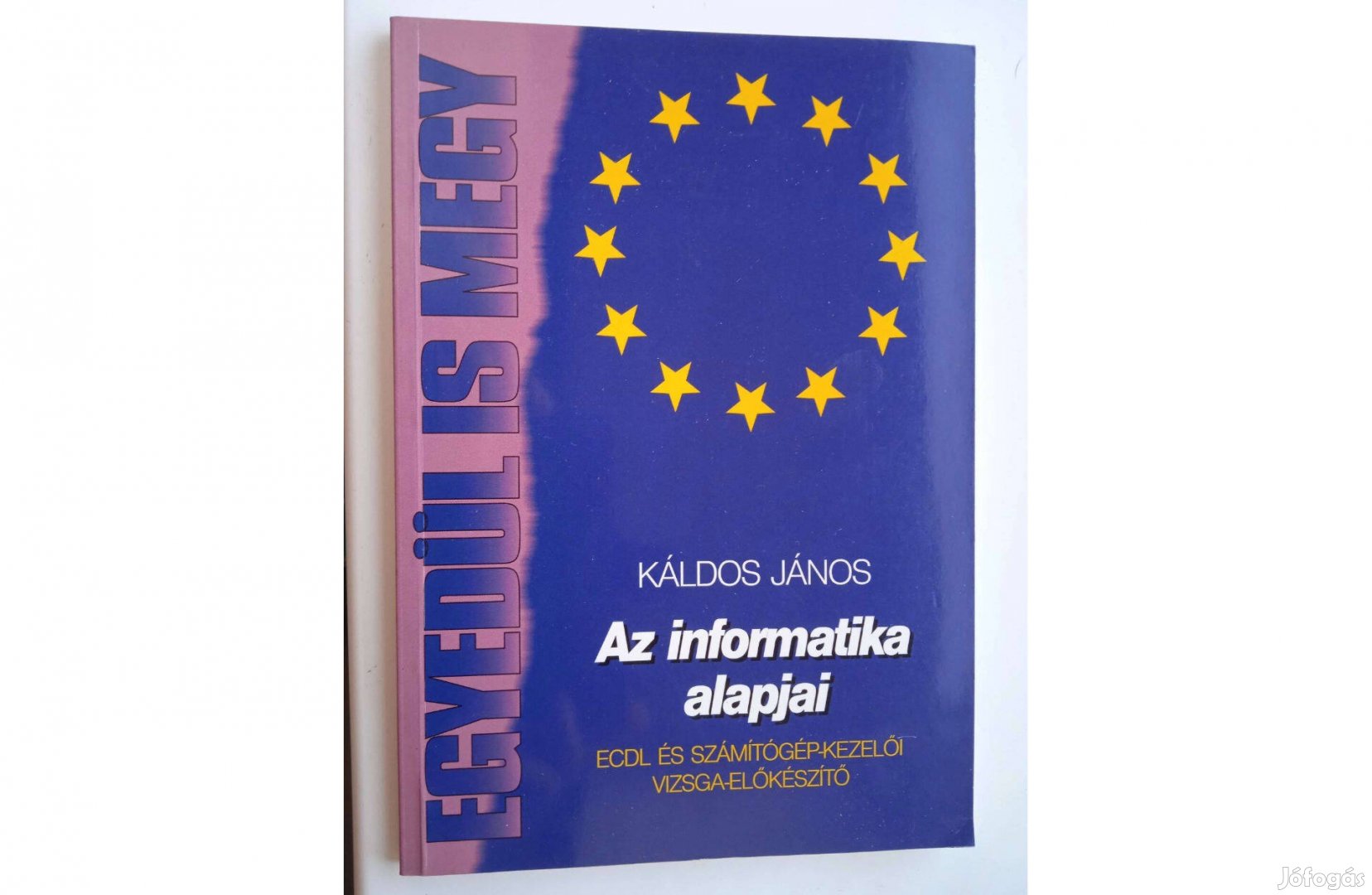 Káldos János - Az informatika alapjai , Kossuth Kiadó 1999