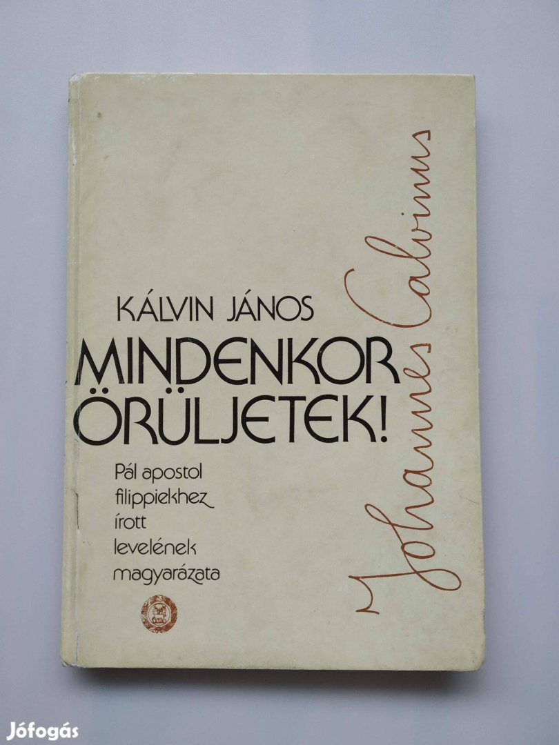 Kálvin János Mindenkor örüljetek! Jó állapot Antikvár könyv Református
