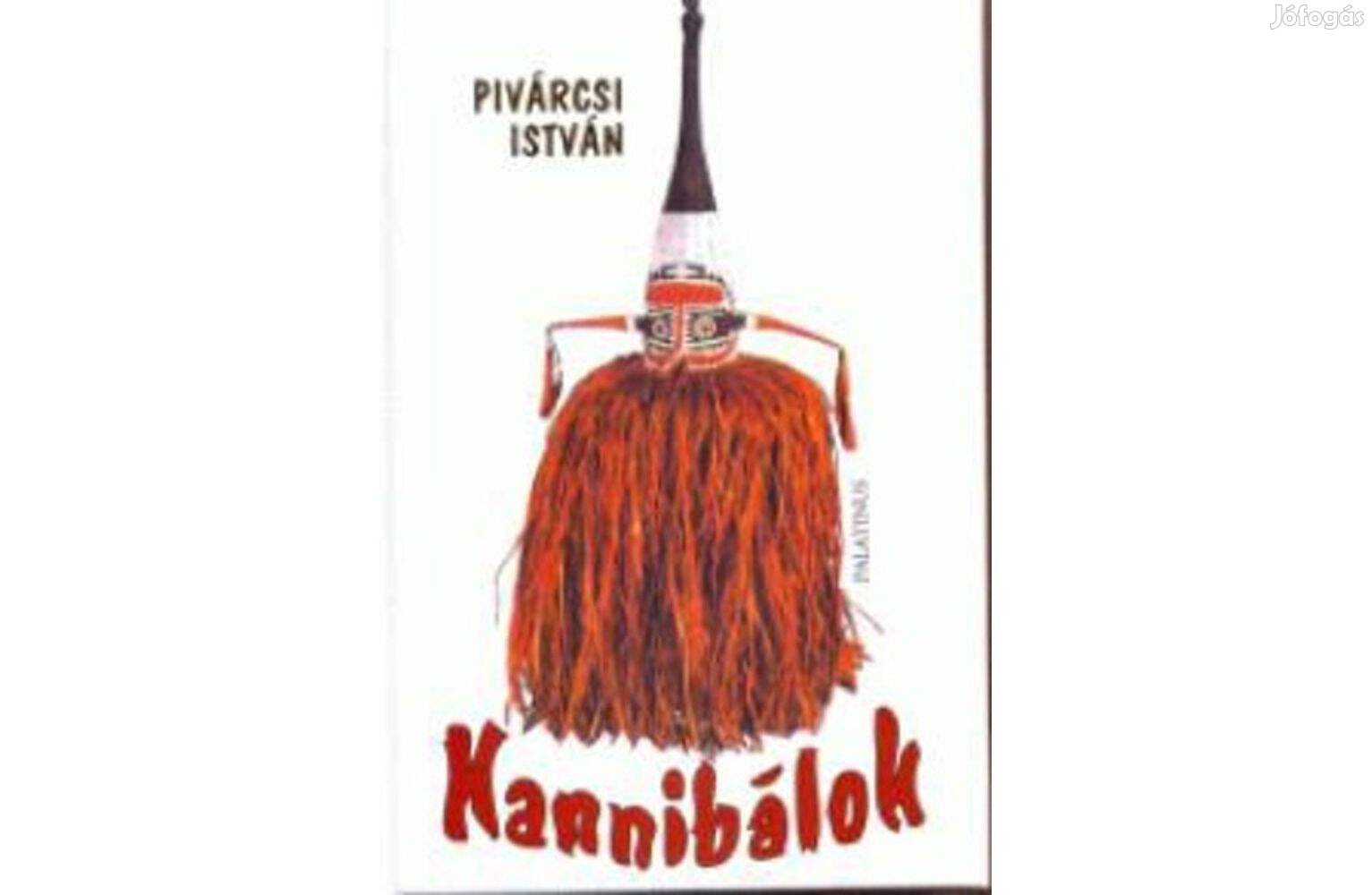 Kannibálok-Pivárcsi István. Kik a kannibálok és mi az a kannibalizmus?