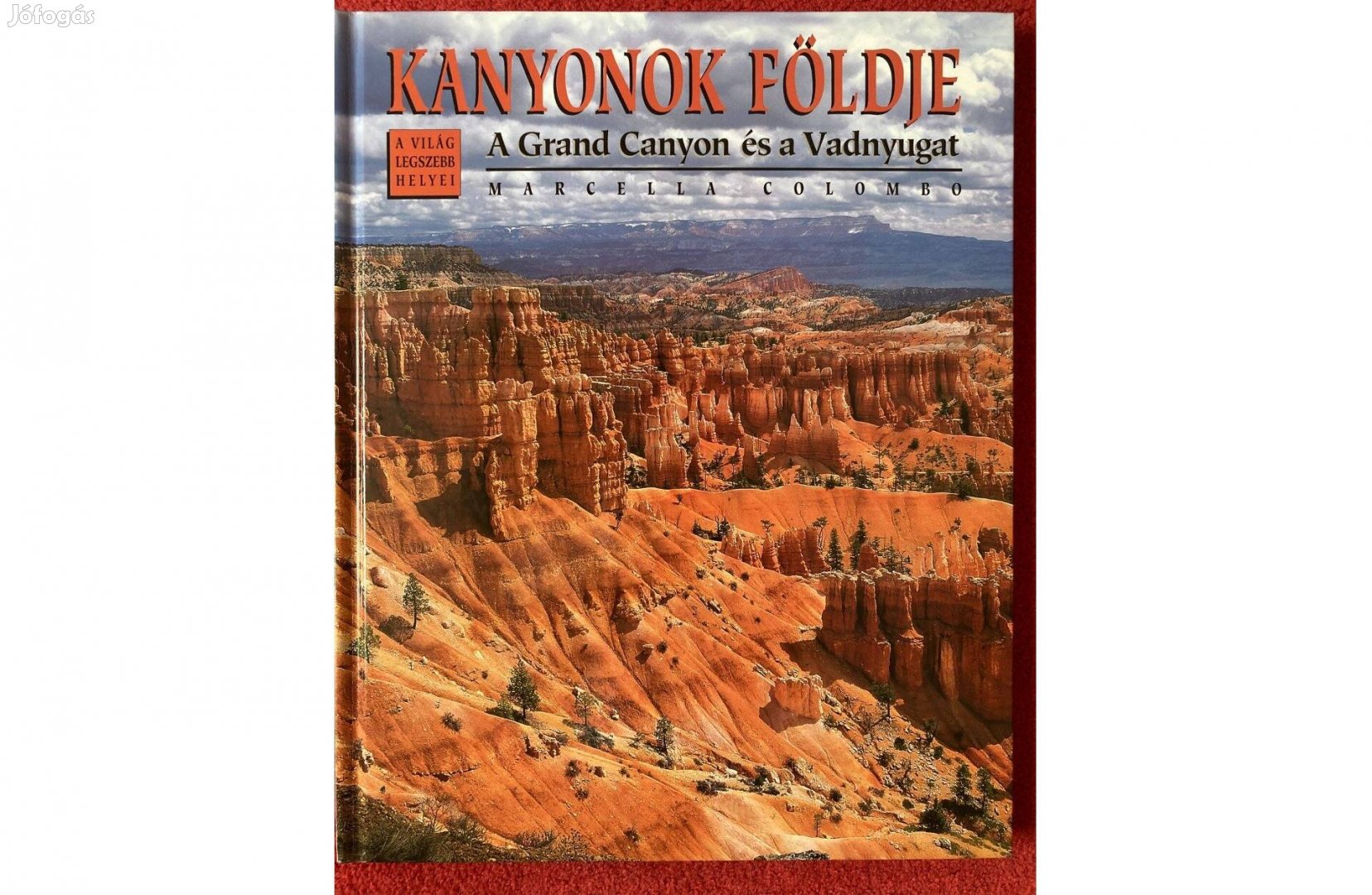 Kanyonok Földje A Grand Canyon és a Vadnyugat A világ legszebb helyei