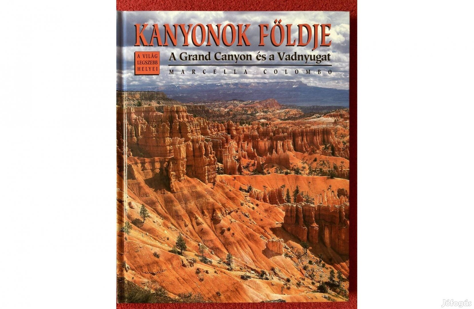 Kanyonok Földje A Grand Canyon és a Vadnyugat A világ legszebb helyei