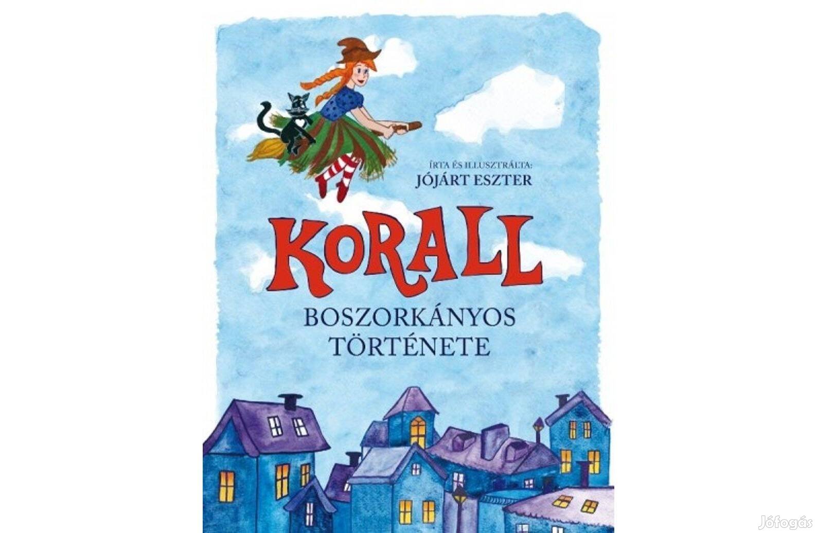 Karácsony.Jójárt Eszter:Korall boszorkányos története.Mese,gyerekkönyv