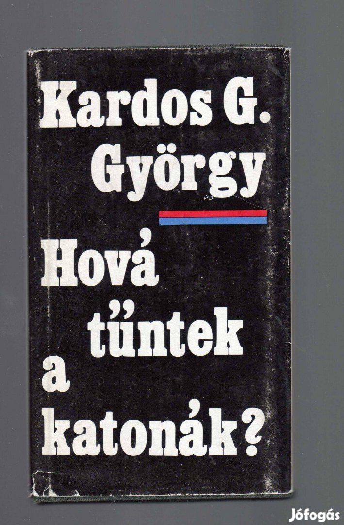 Kardos G. György: Hová tűntek a katonák? - dedikált