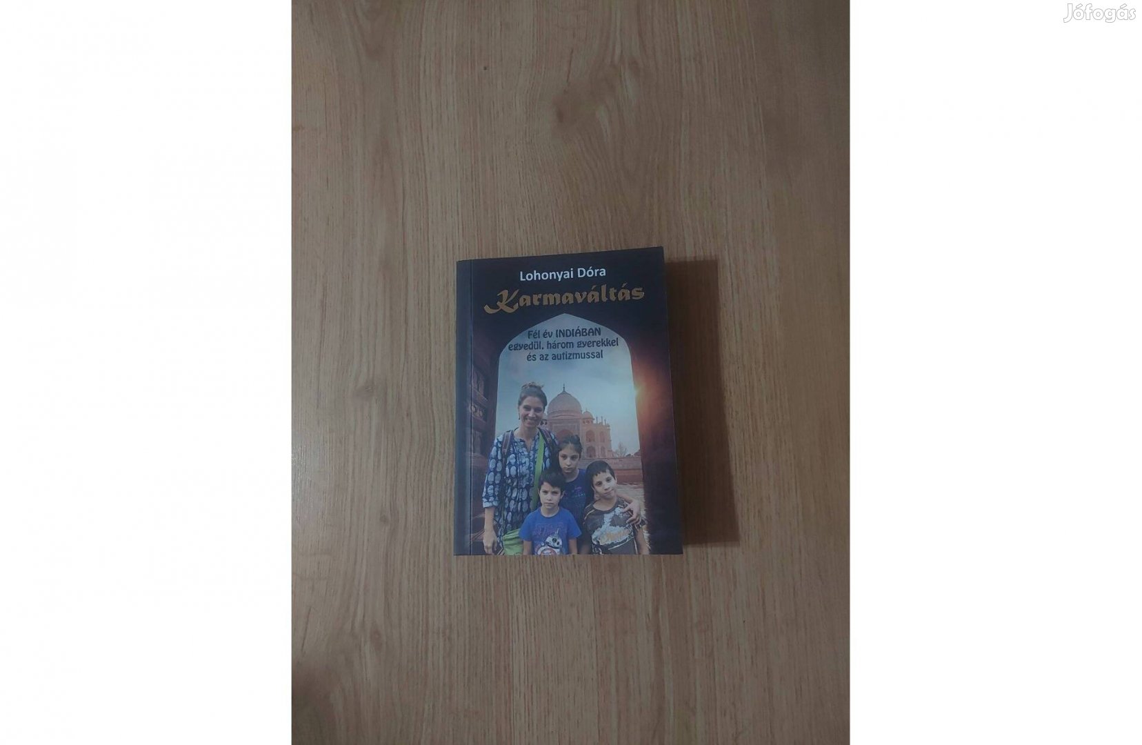 Karmaváltás. Fél év Indiában egyedül, három gyerekkel és az