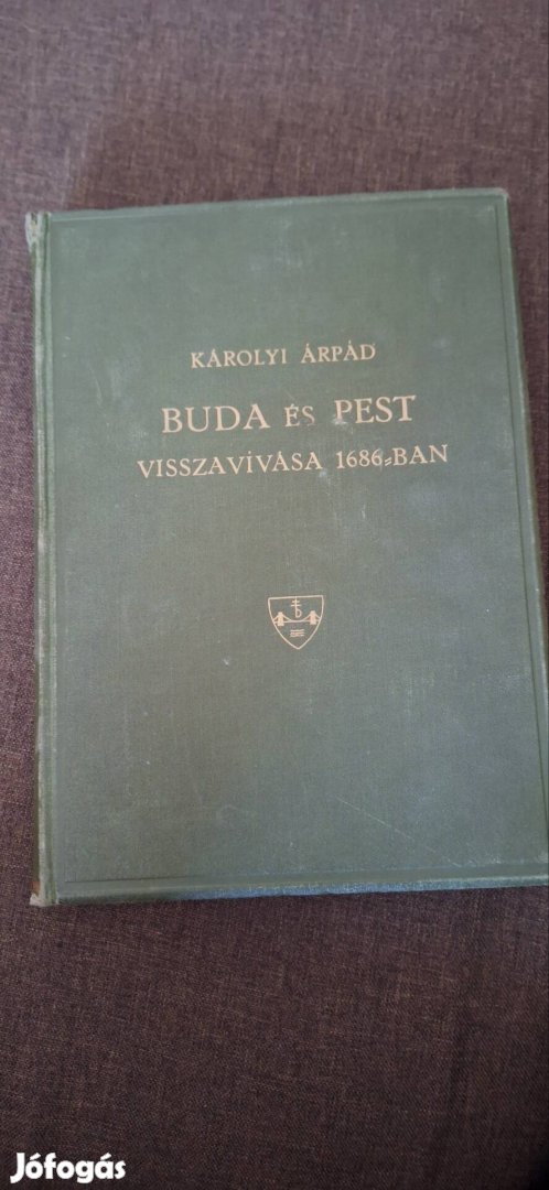 Károlyi Árpád: Buda és Pest visszavívása 1686-ban