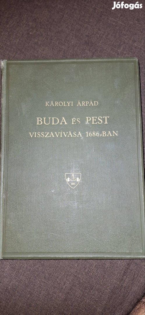 Károlyi Árpád: Buda és Pest visszavívása 1686-ban 