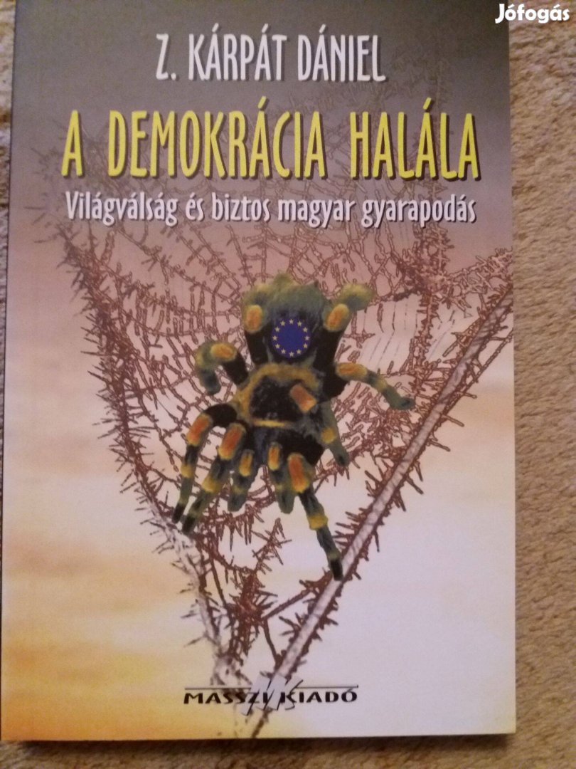 Kárpáti Dániel - A demokrácia halála - Világválság és biztos