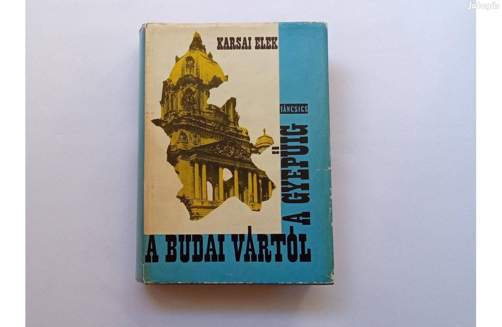 Karsai Elek: A Budai vártól a gyepűig (1941-1945) Táncsics Könyvkiadó