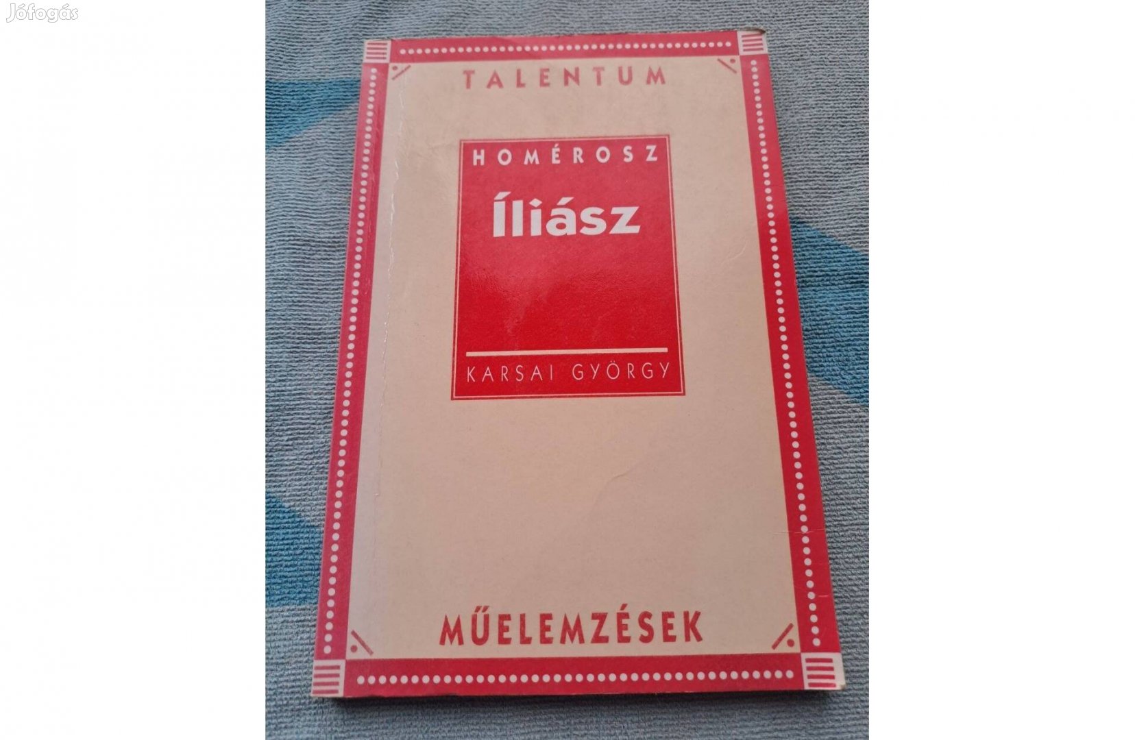 Karsai György - Homérosz: Íliász - Talentum műelemzések