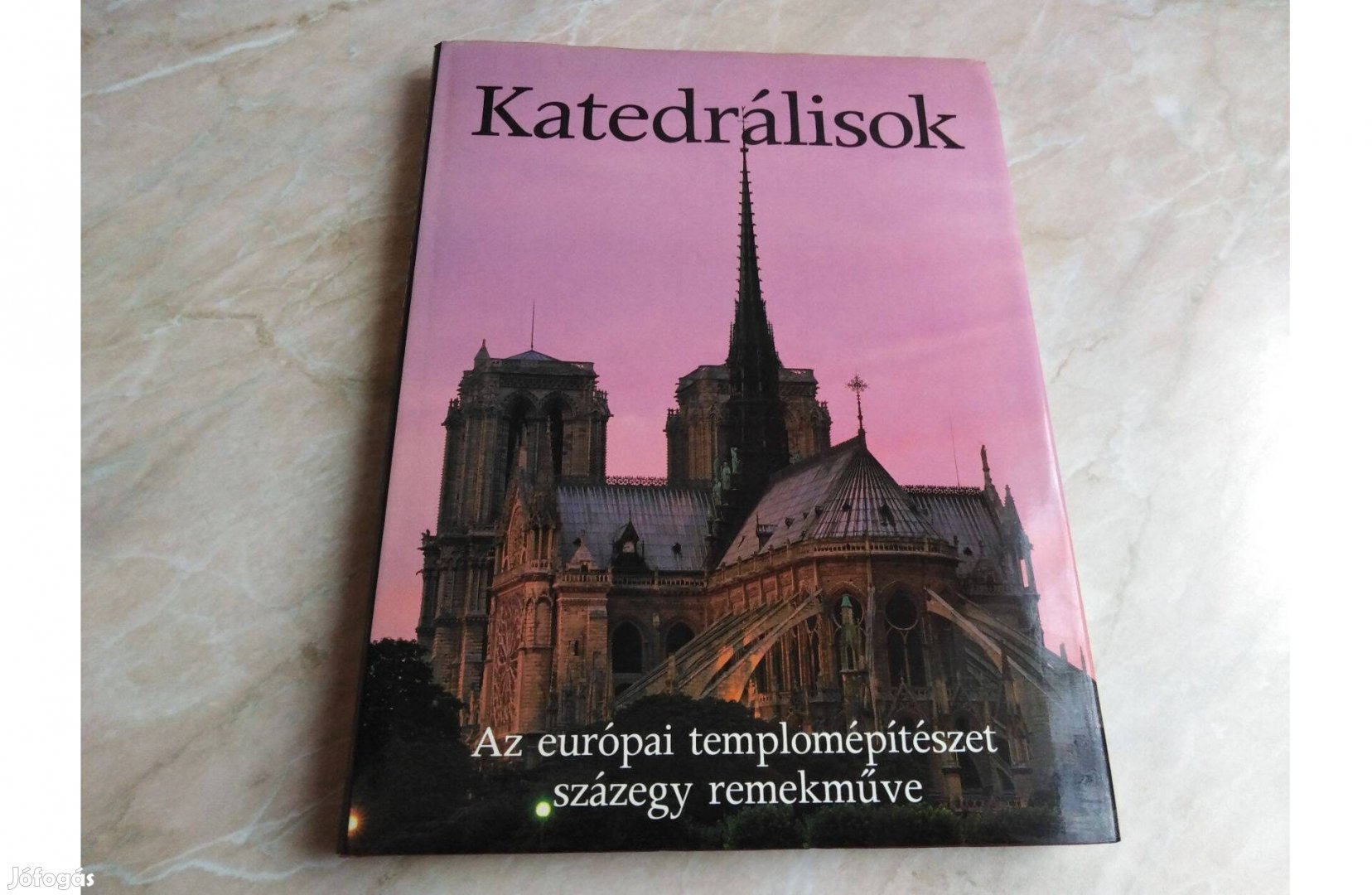 Katedrálisok - Az európai templomépítészet 101 remekműve