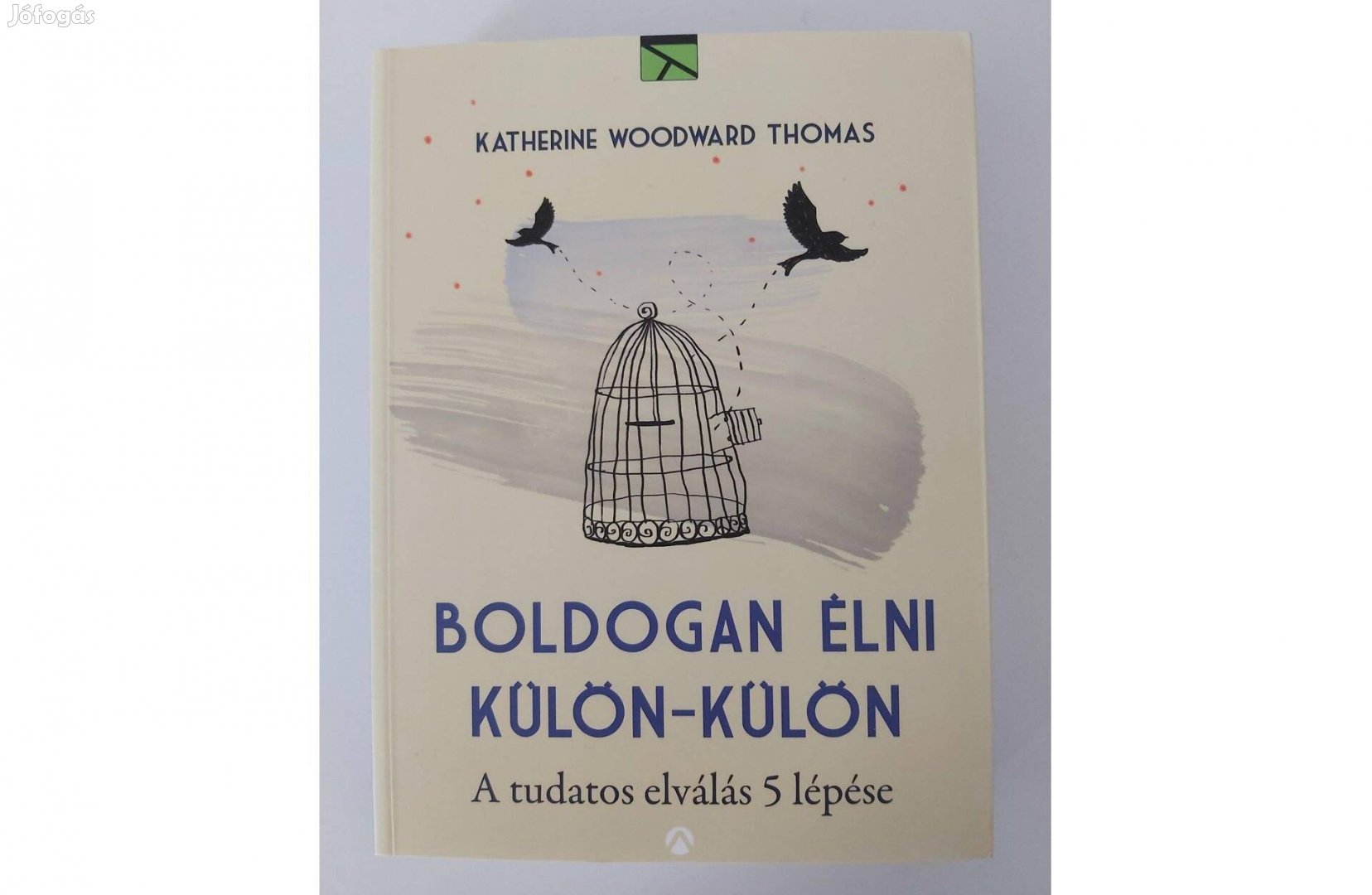 Katherine Woodward Thomas: Boldogan élni külön-külön (új pld.)