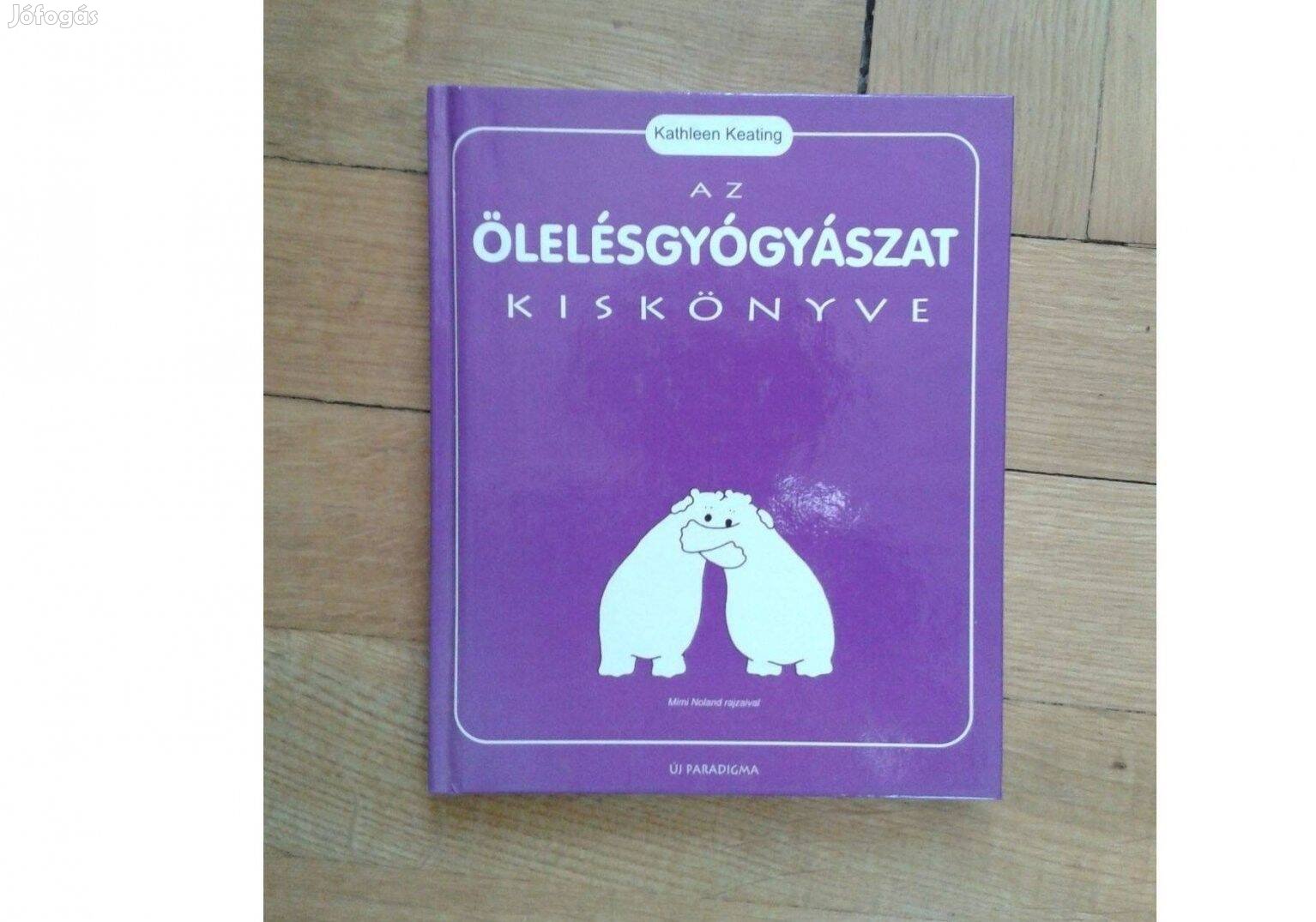 Kathleen Kealing: Az ölelésgyógyászat kiskönyve