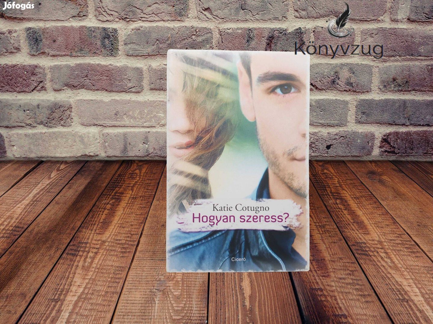 Katie Cotugno - Hogyan szeress?