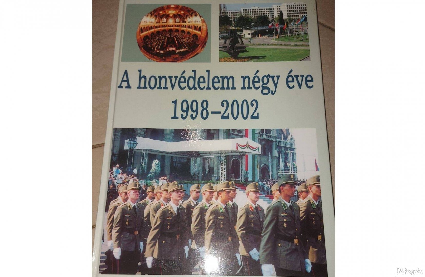 Katonai könyv magyar honvédség A honvédelem 4 éve 1998-2002