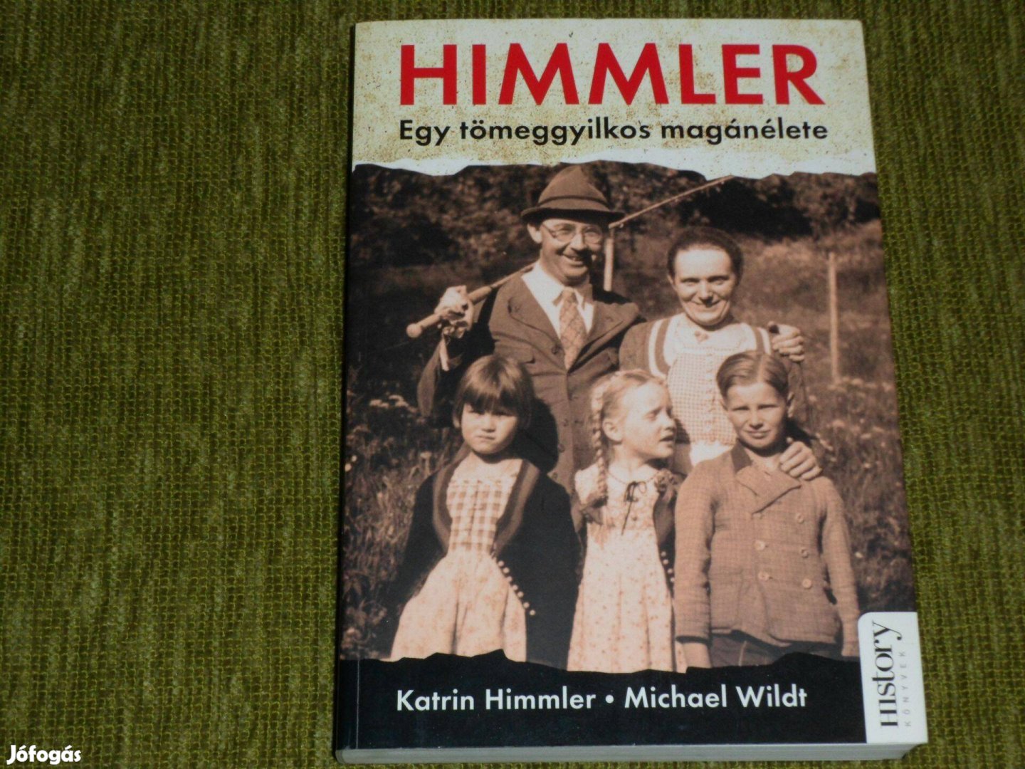 Katrin Himmler - Michael Wildt: Himmler - Egy tömeggyilkos magánélete