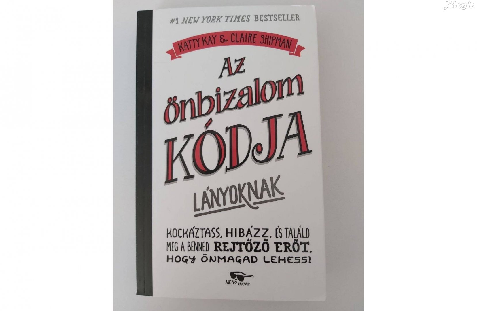 Katty Kay Claire Shipman: Az önbizalom kódja lányoknak