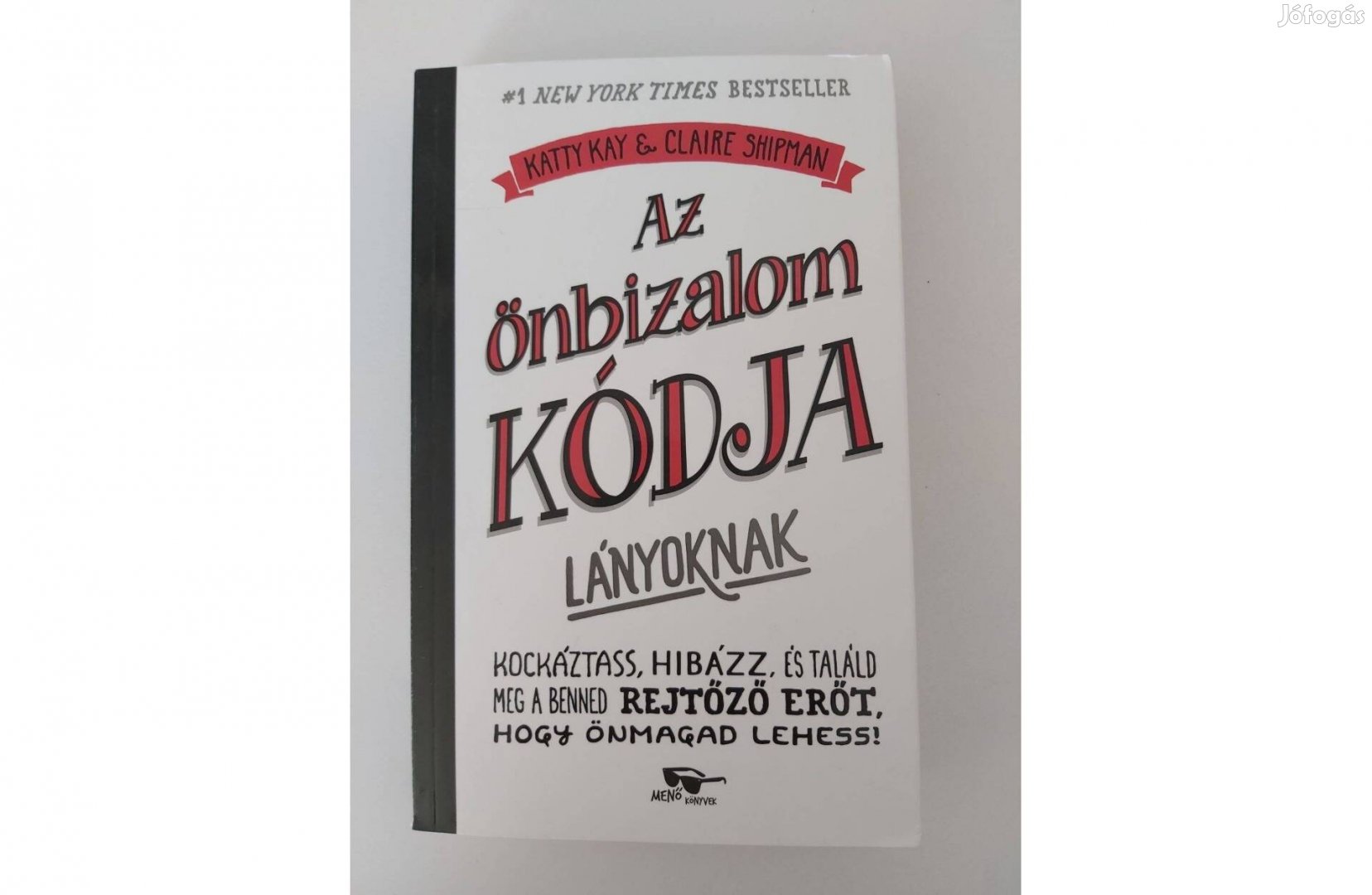 Katty Kay - Claire Shipman: Az önbizalom kódja lányoknak