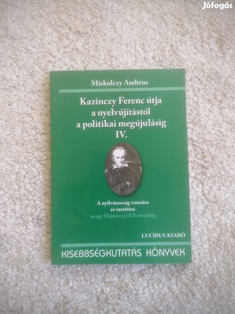 Kazinczy Ferenc útja a nyelvújítástól a politikai megújulásig IV