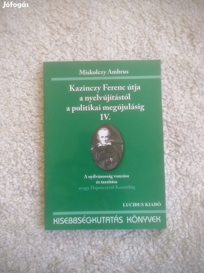 Kazinczy Ferenc útja a nyelvújítástól a politikai megújulásig IV