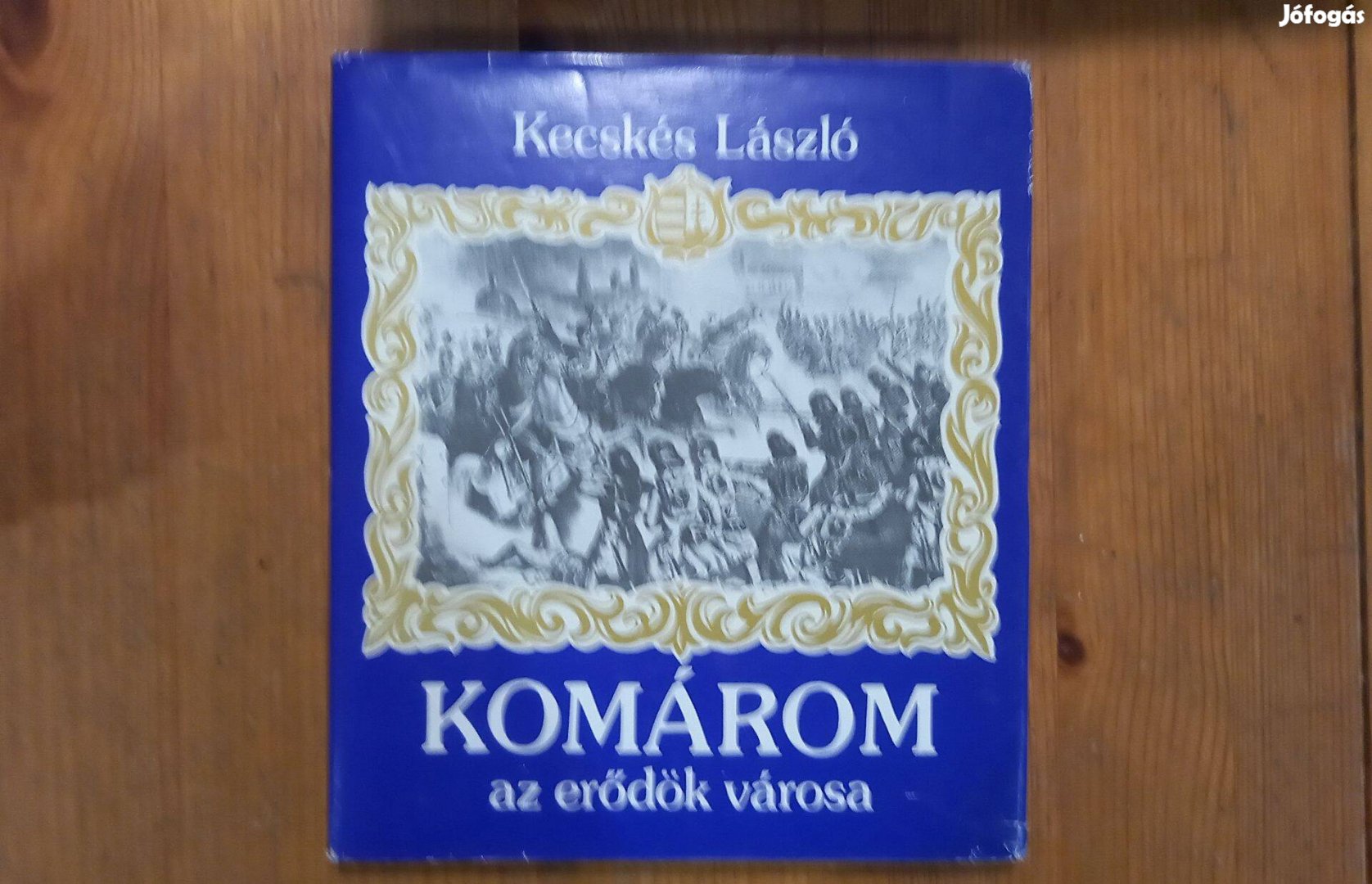Kecskés László Komárom az erődök városa könyv