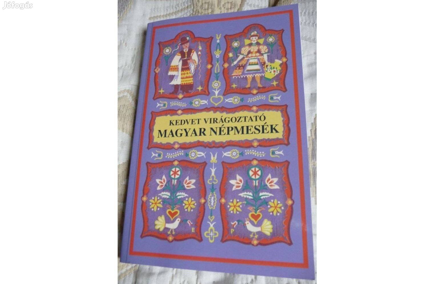 Kedvet virágoztató magyar népmesék - Dr. Dömötör Sándor