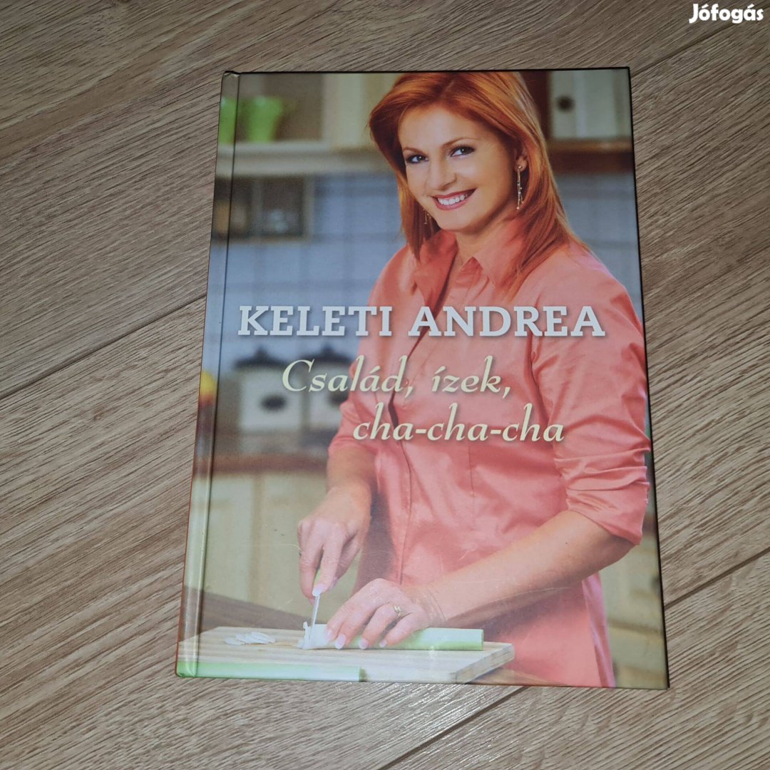 Keleti Andrea - Család, ízek, cha-cha-cha Új