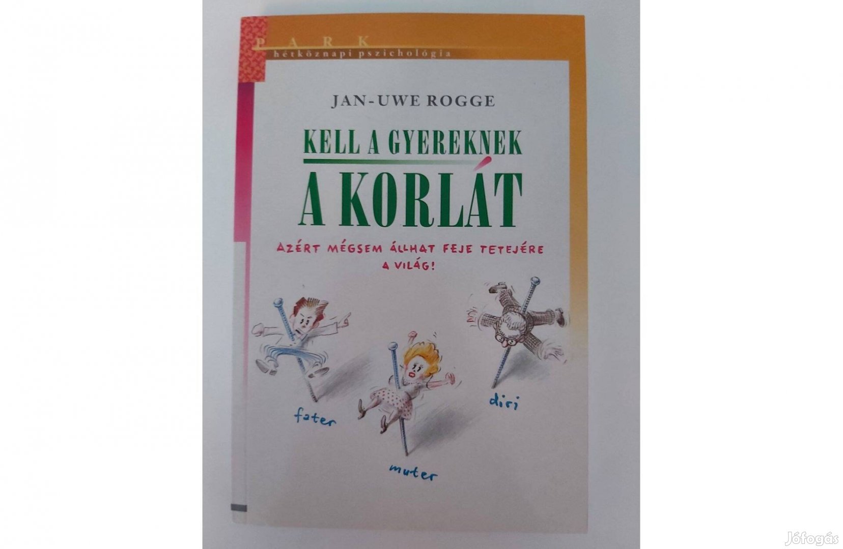 Kell a gyereknek a korlát (Nincs nevelés szabályok nélkül)